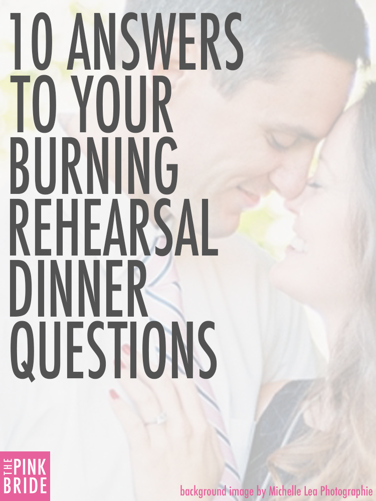 Get 10 answers to your burning rehearsal dinner questions here! | The Pink Bride® www.thepinkbride.com